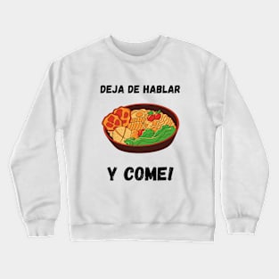 Deja de hablar y come-T-Shirt Spanish Words Crewneck Sweatshirt